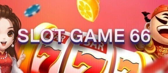 Slot Game 66 เกมสล็อตให้ทดลองเล่นฟรีไม่จำกัด  